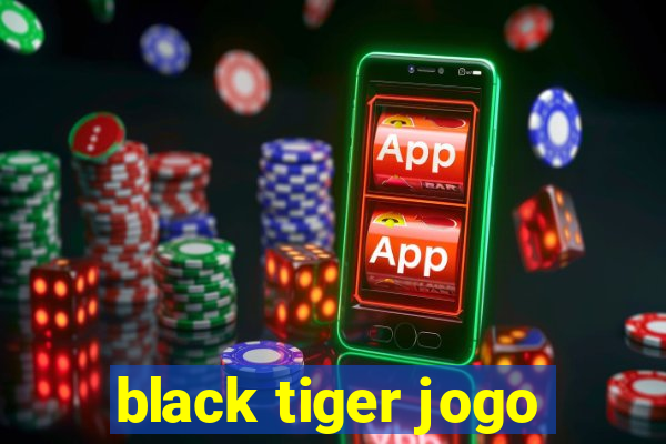 black tiger jogo