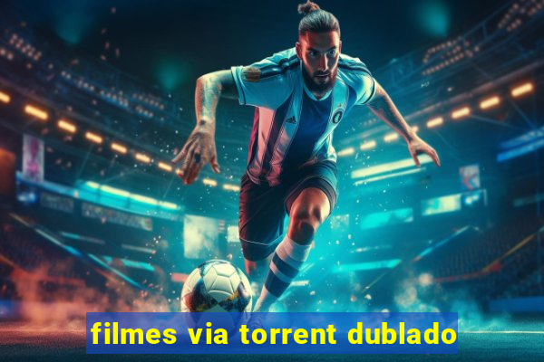 filmes via torrent dublado