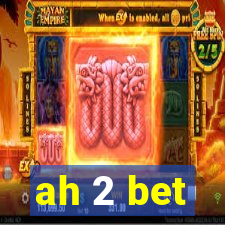 ah 2 bet