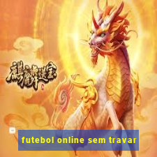 futebol online sem travar