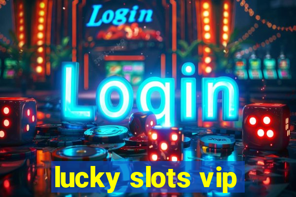 lucky slots vip