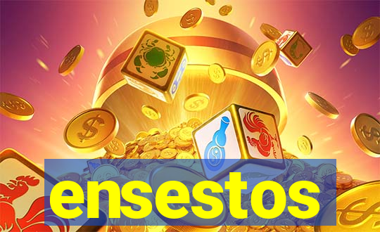 ensestos