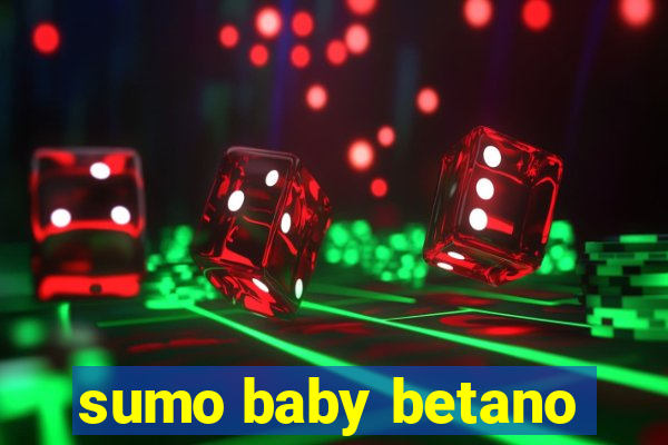 sumo baby betano