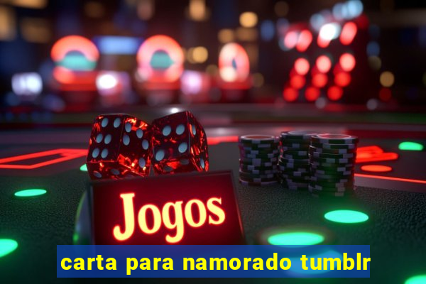 carta para namorado tumblr