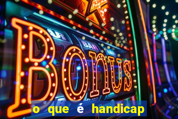 o que é handicap - 1.5