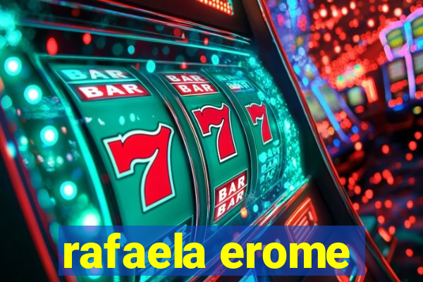 rafaela erome
