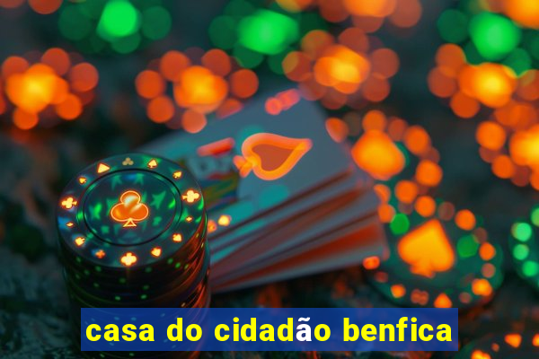 casa do cidadão benfica
