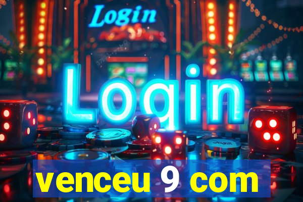 venceu 9 com