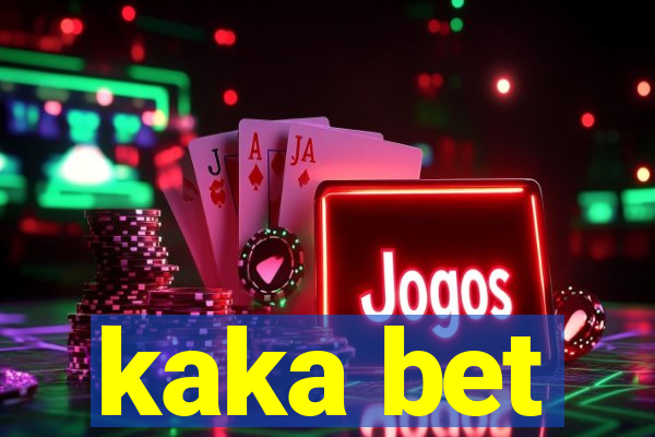kaka bet