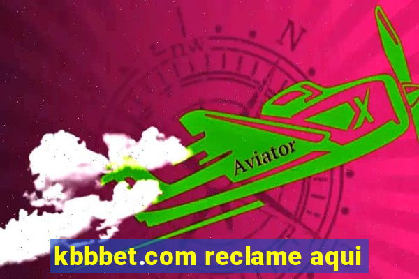 kbbbet.com reclame aqui