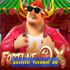 assistir futebol ao vivo multicanais