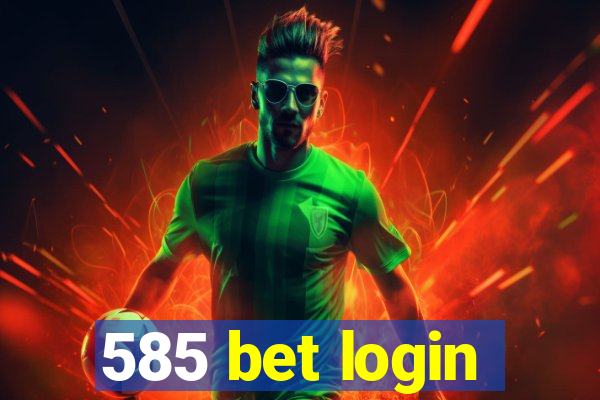 585 bet login