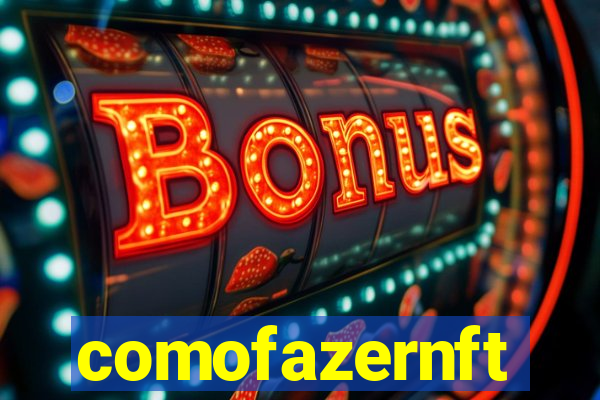 comofazernft