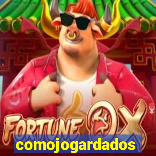 comojogardados