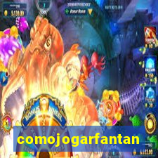 comojogarfantan