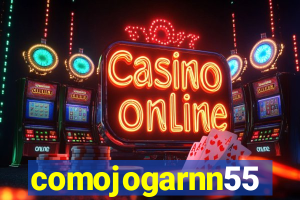 comojogarnn55
