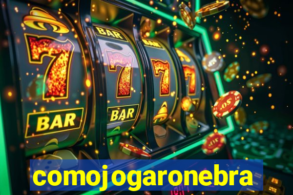 comojogaronebra