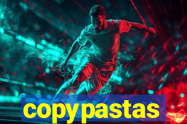 copypastas