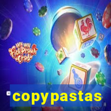 copypastas