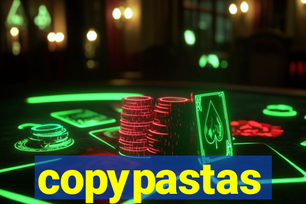 copypastas