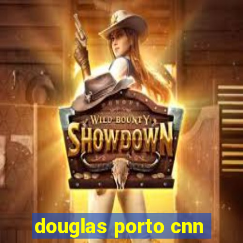 douglas porto cnn