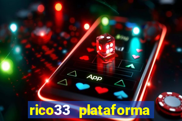 rico33 plataforma de jogos