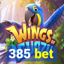 385 bet