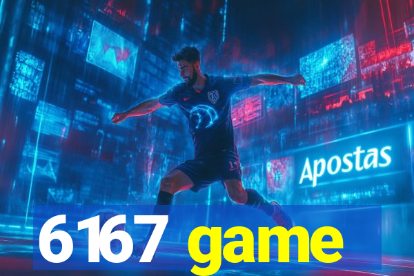 6167 game