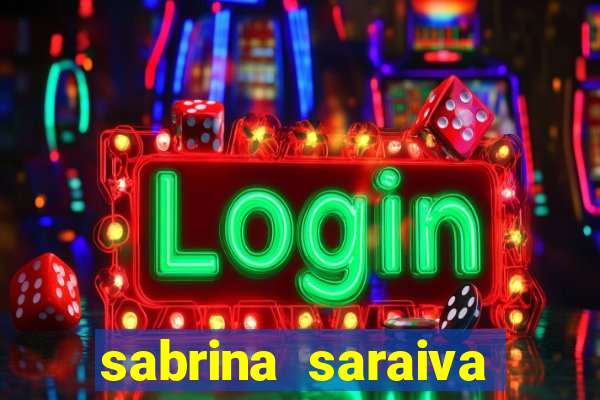 sabrina saraiva buceta flix