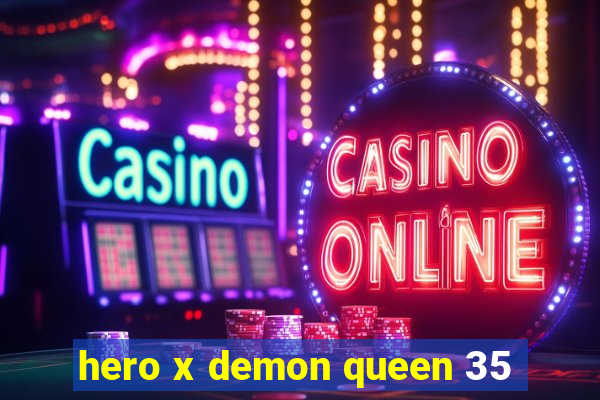 hero x demon queen 35