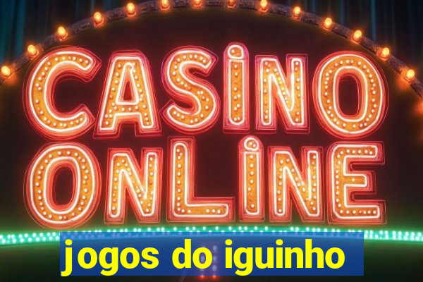 jogos do iguinho