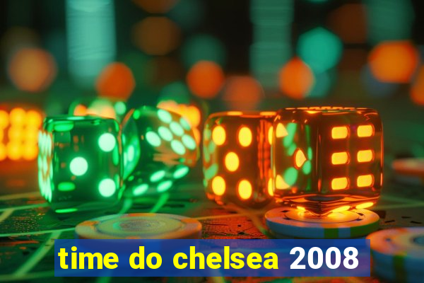 time do chelsea 2008