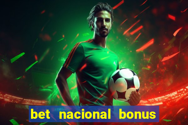 bet nacional bonus de boas vindas