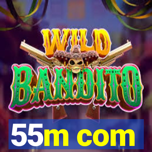 55m com