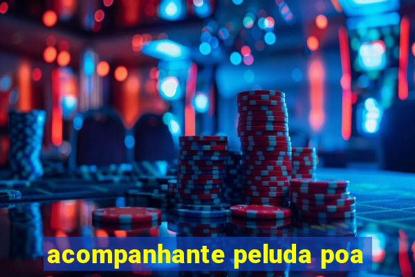 acompanhante peluda poa