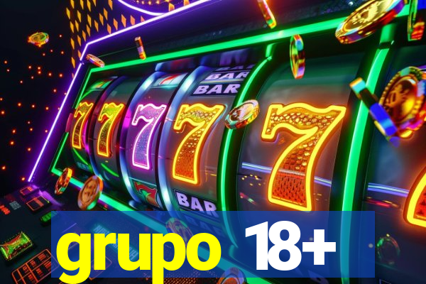 grupo 18+