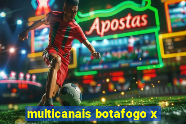 multicanais botafogo x