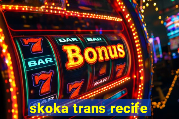 skoka trans recife
