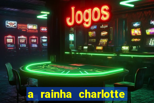 a rainha charlotte era negra