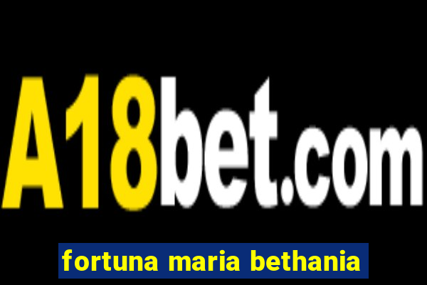 fortuna maria bethania