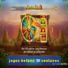 jogos betano 10 centavos