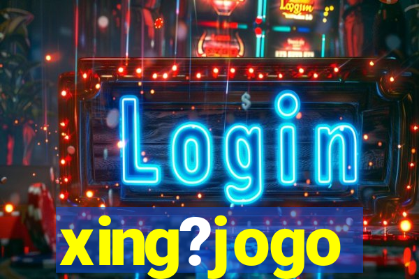 xing?jogo
