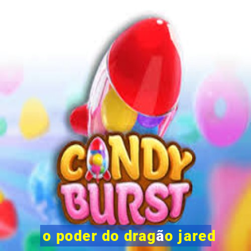o poder do dragão jared