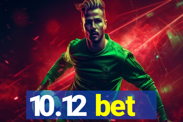 10.12 bet
