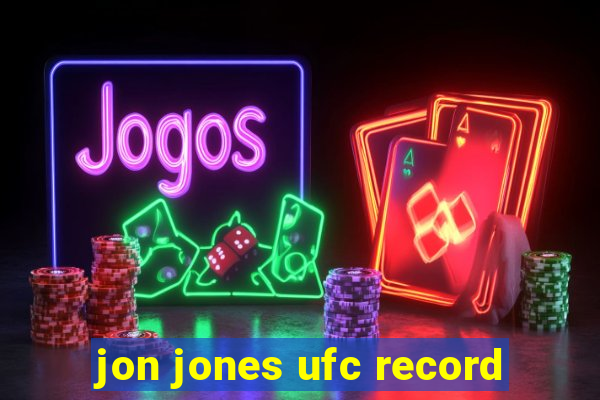 jon jones ufc record