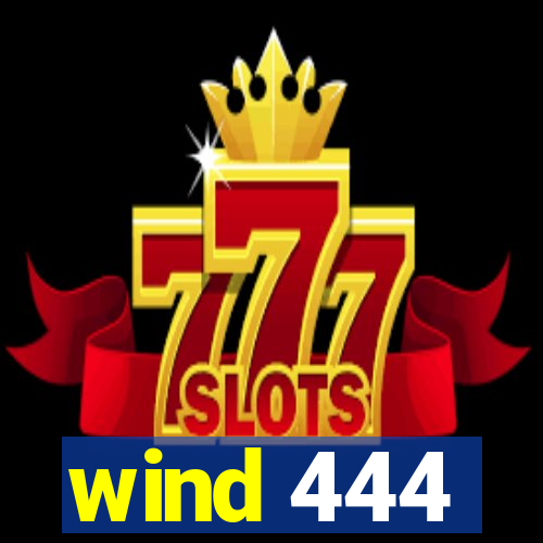 wind 444