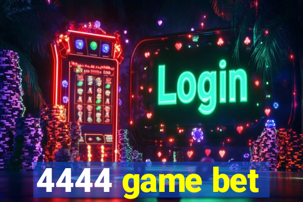 4444 game bet