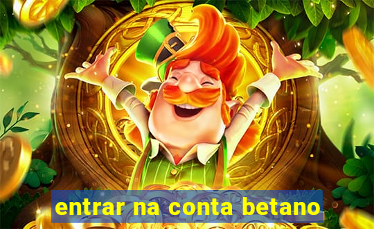 entrar na conta betano