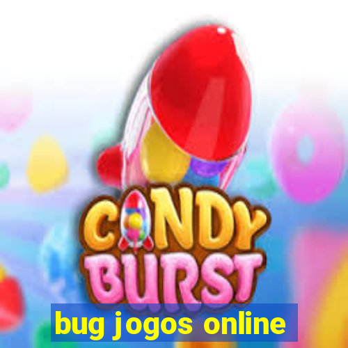 bug jogos online