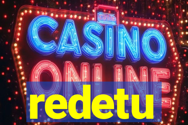 redetu